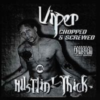 Viper - Hustlin' Thick - Chopped and Screwed