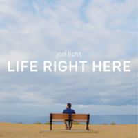 Jon Licht - Life Right Here