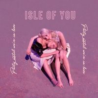Isle Of You - Party Until We're in Love