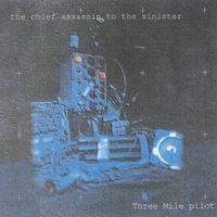 Three Mile Pilot - The Chief Assassin to the Sinister