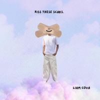 Liam Cova - Kiss These Scars
