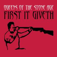 Queens of the Stone Age - First It Giveth