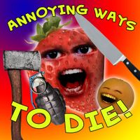 Annoying Orange - Annoying Ways to Die (Dumb Ways to Die Parody)