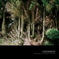 Castanets - Texas Rose, the Thaw, and the Beasts