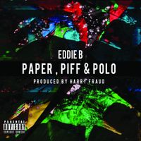 Eddie B & Harry Fraud - Paper, Piff & Polo