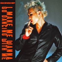 SKINSHIP - I Make Me Wanna Go Dancing With Me