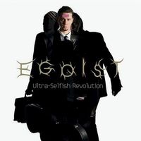 Egoist - Ultra-Selfish Revolution