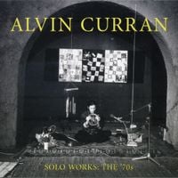 Alvin Curran - Solo Works: The '70s