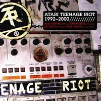 Atari Teenage Riot - Atari Teenage Riot: 1992&ndash;2000