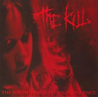 The Kill - The Soundtrack To Your Violence