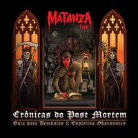 Matanza Inc - Cr&ocirc;nicas do Post Mortem: Um Guia Para Dem&ocirc;nios e Esp&iacute;ritos Obsessores