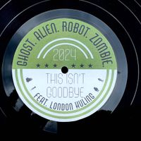 Ghost.alien.robot.zombie - This Isn't Goodbye