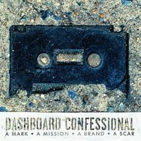 Dashboard Confessional - A Mark, a Mission, a Brand, a Scar