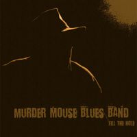 Murder Mouse Blues Band - Fill The Hole