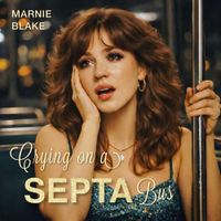 Marnie Blake - Crying on a SEPTA Bus