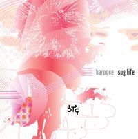 Baroque - Sug Life