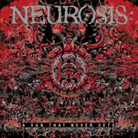 Neurosis - A Sun That Never Sets [Reissue]