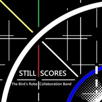 The Bird&rsquo;s Robe Collaboration Band - Still Scores