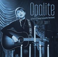 Taylor Swift - Opalite (Life Is A Song Acoustic Version)