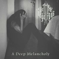 Le D&eacute;lire Des N&eacute;gations - A Deep Melancholy​.​.​.