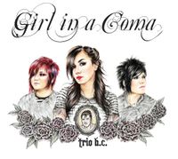 Girl In A Coma - Trio B.C.