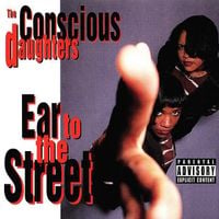 The Conscious Daughters - Ear to the Street
