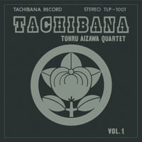 Tohru Aizawa Quartet - Tachibana Vol. 1
