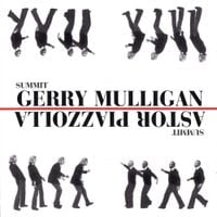 Gerry Mulligan & Astor Piazzolla - Summit