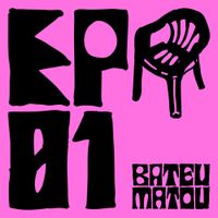 Bateu Matou - EP 1