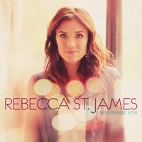Rebecca St. James - I Will Praise You