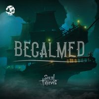 Sea of Thieves - Becalmed (Original Game Soundtrack)