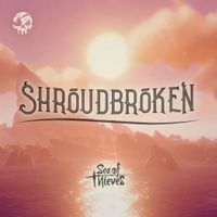 Sea of Thieves - Shroudbroken (Original Game Soundtrack)