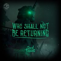 Sea of Thieves - Who Shall Not Be Returning (Original Game Soundtrack)