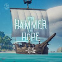 Sea of Thieves - With Hammer and Hope (Original Game Soundtrack)