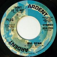 Big Star - Don't Lie To Me