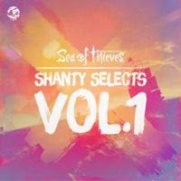 Sea of Thieves - Shanty Selects, Vol. 1 (Original Game Soundtrack)
