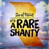 Sea of Thieves - (It's a) Rare Shanty [Original Game Soundtrack]