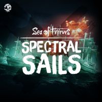 Sea of Thieves - Spectral Sails (Original Game Soundtrack)
