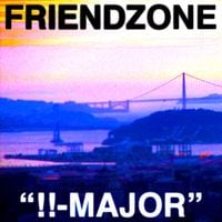 Friendzone - !!-MAJOR