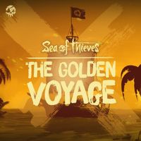 Sea of Thieves - The Golden Voyage (Original Game Soundtrack)