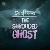 Sea of Thieves - The Shrouded Ghost (Original Game Soundtrack)