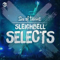 Sea of Thieves - Sleighbell Selects (Original Game Soundtrack)