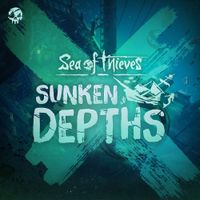 Sea of Thieves - Sunken Depths (Original Game Soundtrack)