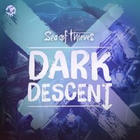 Sea of Thieves - Dark Descent (Original Game Soundtrack)