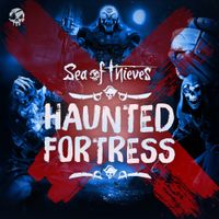Sea of Thieves - Haunted Fortress (Original Game Soundtrack)