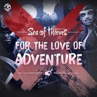 Sea of Thieves - For the Love of Adventure (Original Game Soundtrack)