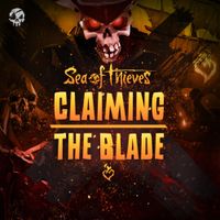 Sea of Thieves - Claiming The Blade (Original Game Soundtrack)