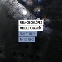 Francisco L&oacute;pez & Miguel A. Garc&iacute;a - Ekkert Nafn
