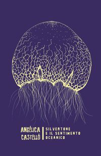 Ang&eacute;lica Castell&oacute; - Silvertone e il sentimento oceanico