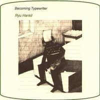 류한길 [Ryu Hankil] - Becoming Typewriter